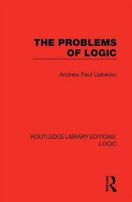 The Problems of Logic(English, Hardcover, Ushenko Andrew Paul)
