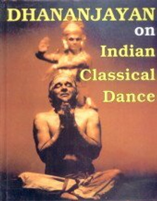 Dhananjayan on Indian Classical Dance(Hardcover, V.P. Dhananjayan)