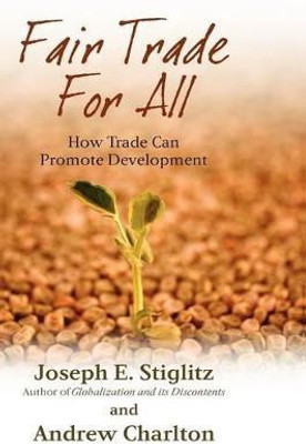 Fair Trade For All  - How Trade Can Promote Development(English, Hardcover, Stiglitz Joseph E.)