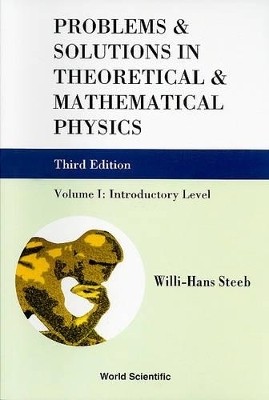 Problems And Solutions In Theoretical And Mathematical Physics - Volume I: Introductory Level (Third Edition)(English, Paperback, Steeb Willi-hans)