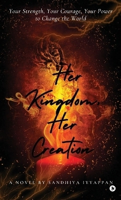 HER KINGDOM, HER CREATION(English, Hardcover, Sandhiya Iyyappan)