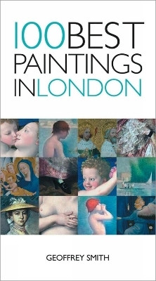 100 Best Paintings in London(English, Paperback, Smith Geoffrey)