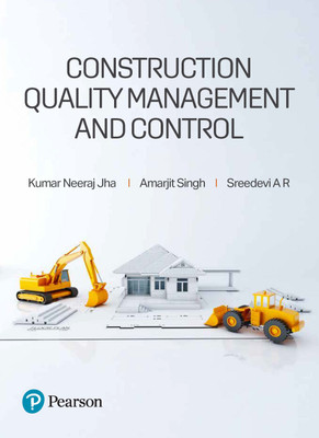 Construction Quality Management and Control |1st Edition | - Pearson(Paperback, Kumar Neeraj Jha, Amarjit Singh, Sreedevi A R)