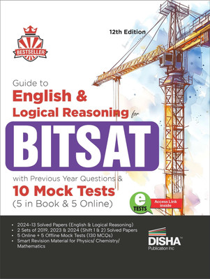 Guide to English & Logical Reasoning for BITSAT with Previous Year Questions & 10 Mock Tests - 5 in Book & 5 Online 11th Edition | PYQs | Revision Material for Physics, Chemistry & Mathematics |(Paperback, Disha Experts)