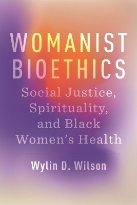 Womanist Bioethics(English, Paperback, Wilson Wylin D.)