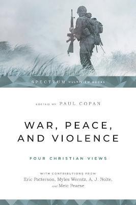 War, Peace, and Violence: Four Christian Views(English, Paperback, Copan Paul)