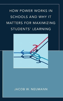 How Power Works in Schools and Why It Matters for Maximizing Students' Learning(English, Paperback, Neumann Jacob W.)