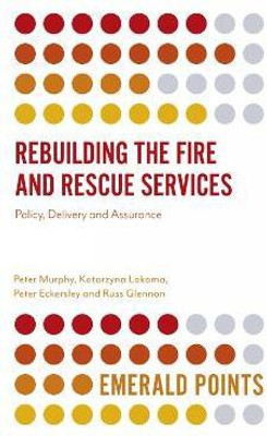 Rebuilding the Fire and Rescue Services(English, Paperback, Murphy Peter)
