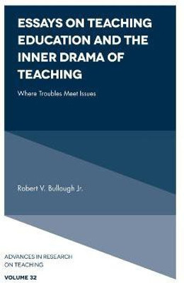 Essays on Teaching Education and the Inner Drama of Teaching(English, Electronic book text, Bullough Robert V. Jr)