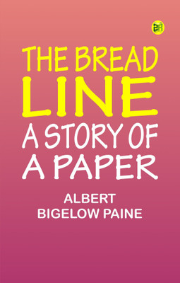 The Bread Line A Story of a Paper(Paperback, Albert Bigelow Paine)