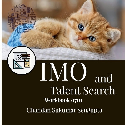 IMO and Talent Search Workbook 0701(English, Paperback, Chandan Sukumar SenGupta)