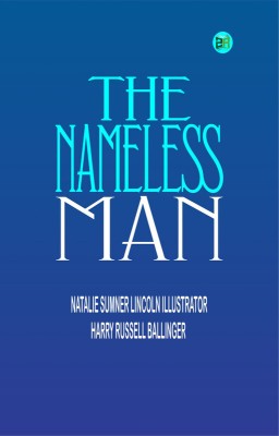 The nameless man(Paperback, Natalie Sumner Lincoln Illustrator: Harry Russell Ballinger)