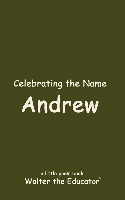 Celebrating the Name Andrew(English, Paperback, Walter the Educator)