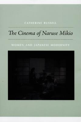 The Cinema of Naruse Mikio(English, Paperback, Russell Catherine)