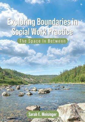 Exploring Boundaries in Social Work Practice(English, Paperback, Meisinger Sarah E.)