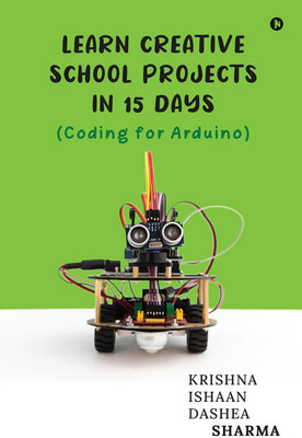 Learn Creative School Projects in 15 days(English, Paperback, Krishna Sharma)
