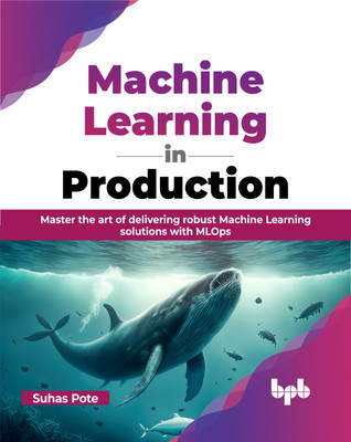 Machine Learning in Production(English, Paperback, Pote Suhas)