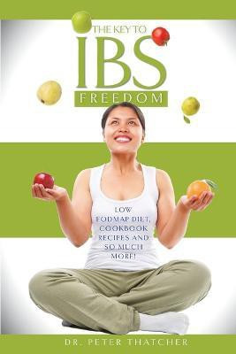The Key to IBS Freedom(English, Paperback, Thatcher Peter Dr.)