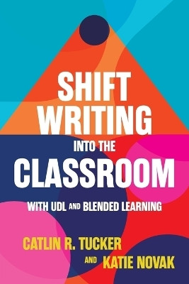 Shift Writing into the Classroom with UDL and Blended Learning(English, Paperback, Tucker Catlin)