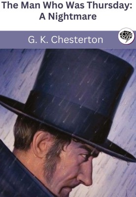 The Man Who Was Thursday: A Nightmare(Hardcover, G. K. Chesterton)