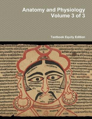 Anatomy and Physiology Volume 3 of 3(English, Paperback, Textbook Equity Edition)