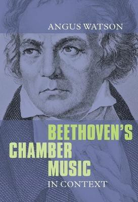 Beethoven's Chamber Music in Context(English, Paperback, Watson Angus)