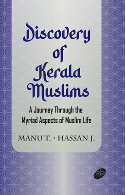 Discovery of Kerala Muslims : A Journey through the Myriad Aspects of Muslim Life(Hardcover, Manu T., Hassan J.)