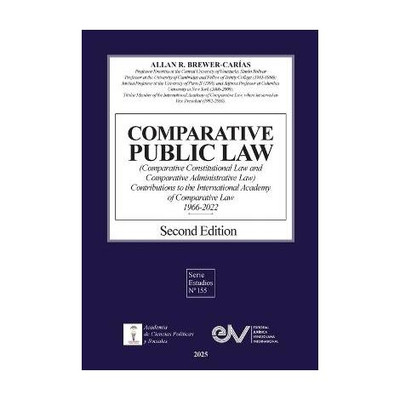 COMPARATIVE PUBLIC LAW (COMPARATIVE CONSTITUTIONAL LAW AND COMPARATIVE ADMINISTRATIVE LAW) Contributions to the International Academy of Comparative Law 1966-2022(English, Paperback, Brewer-Carias Allan R)