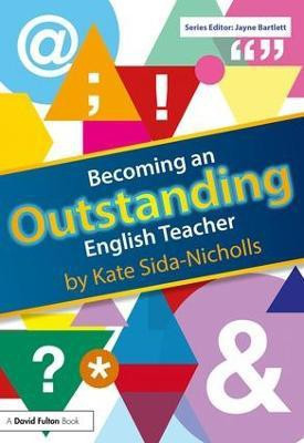 Becoming an Outstanding English Teacher(English, Paperback, Sida-Nicholls Kate)