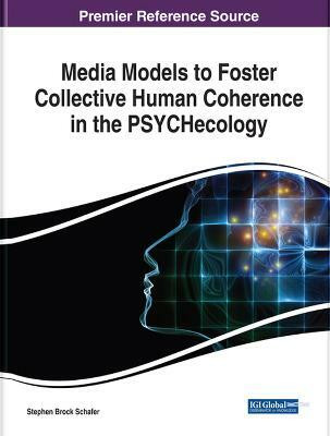 Media Models to Foster Collective Human Coherence in the PSYCHecology(English, Hardcover, unknown)