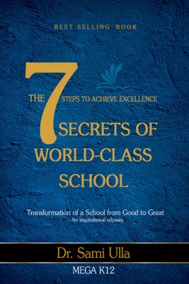 The 7 Secrets of World-Class School: 7 Steps to Achieve Excellence(Paperback, Dr. Sami Ulla)