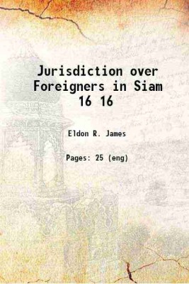 Jurisdiction over Foreigners in Siam Volume 16 1922 [Hardcover](Hardcover, Eldon R. James)