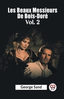 Les Beaux Messieurs De Bois-Dore Vol. 2(English, Paperback, Sand George)
