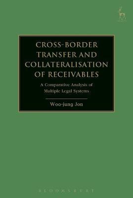 Cross-border Transfer and Collateralisation of Receivables(English, Electronic book text, Jon Woo-jung Dr)