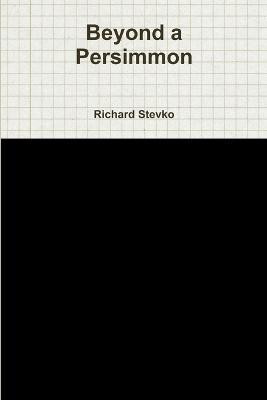 Beyond a Persimmon(English, Paperback, Stevko Richard)