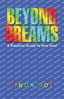 Beyond Dreams A Practical Guide To Your Soul(Paperback, Linda Joy)