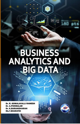 BUSINESS ANALYTICS AND BIG DATA(Paperback, Dr. R. Gomalavalli Ramesh Dr. A. Ponmalar Dr. K. Baranidharan Ms. T. Bharathi)