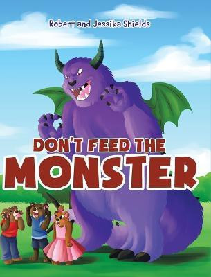 Don't Feed the Monster(English, Hardcover, Jessika)