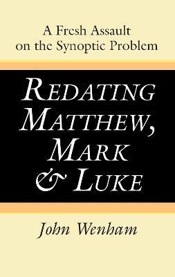 Redating Matthew, Mark and Luke(English, Hardcover, Wenham John)