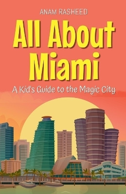 All About Miami(English, Paperback, Rasheed Anam)