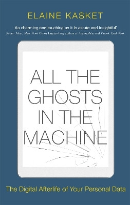 All the Ghosts in the Machine(English, Paperback, Kasket Elaine)
