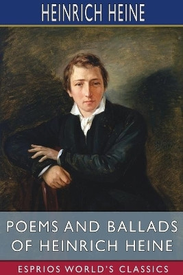 Poems and Ballads of Heinrich Heine (Esprios Classics)(English, Paperback, Heine Heinrich)