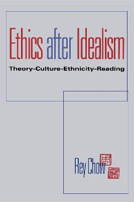 Ethics After Idealism(English, Paperback, Chow Rey)