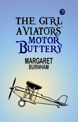 The Girl Aviators' Motor Butterfly(Paperback, Margaret Burnham)