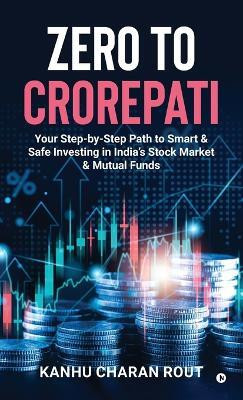Zero to Crorepati(English, Hardcover, Kanhu Charan Rout)