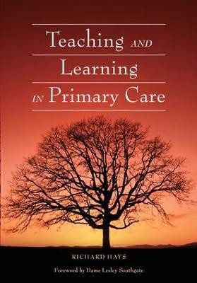Teaching and Learning in Primary Care(English, Electronic book text, Hays Richard)