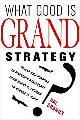 What Good Is Grand Strategy?(English, Hardcover, Brands Hal)