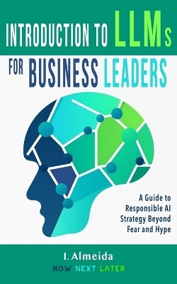 Introduction to Large Language Models for Business Leaders(English, Paperback, Almeida I)