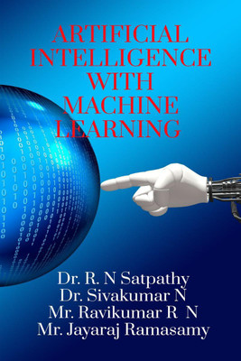 Artificial Intelligence with Machine Learning(English, Paperback, Dr. R. N Satpathy Dr. Sivakumar N Mr. Ravikumar R. N Mr. Jayaraj Ramasamy)