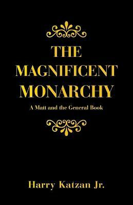The Magnificent Monarchy(English, Paperback, Katzan Harry Jr)